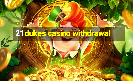 21 dukes casino withdrawal