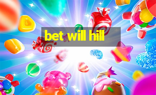 bet will hill