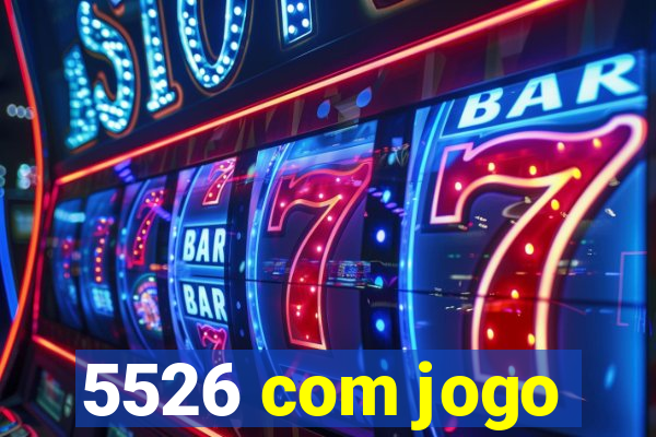 5526 com jogo