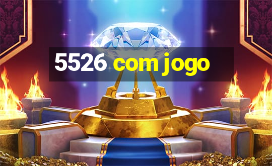 5526 com jogo