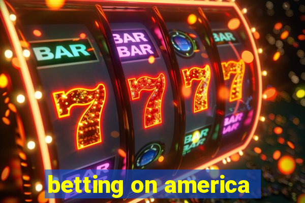 betting on america