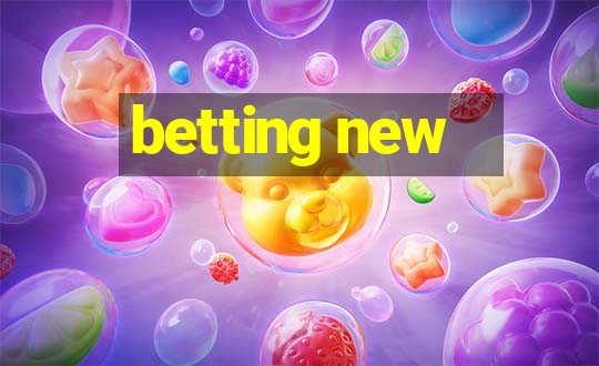 betting new