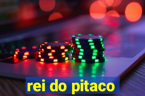 rei do pitaco