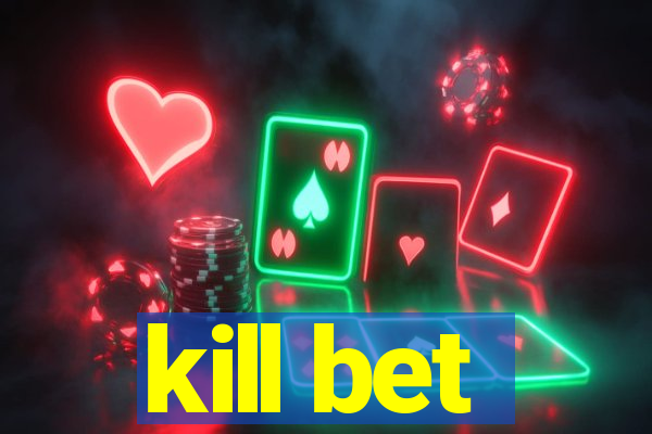 kill bet