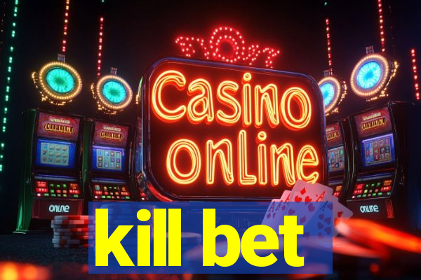 kill bet