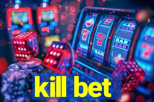 kill bet