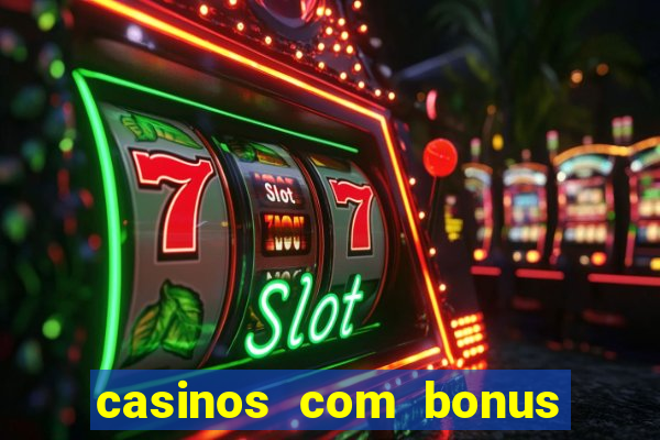 casinos com bonus de registo gratis