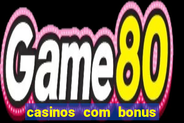 casinos com bonus de registo gratis