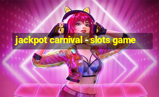 jackpot carnival - slots game