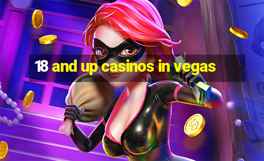 18 and up casinos in vegas