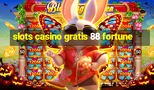 slots casino gratis 88 fortune