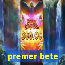 premer bete