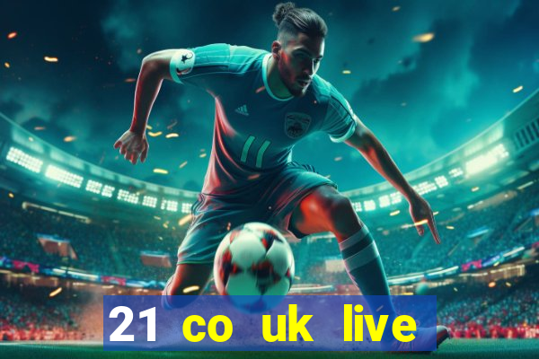 21 co uk live casino show