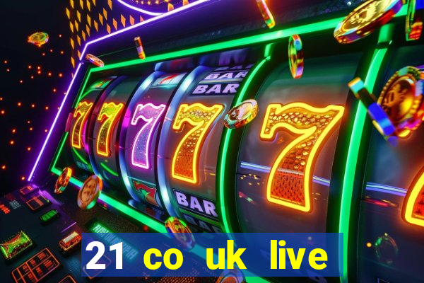 21 co uk live casino show