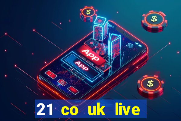 21 co uk live casino show