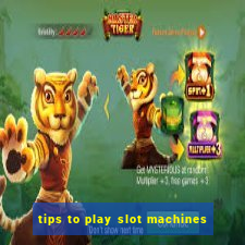 tips to play slot machines