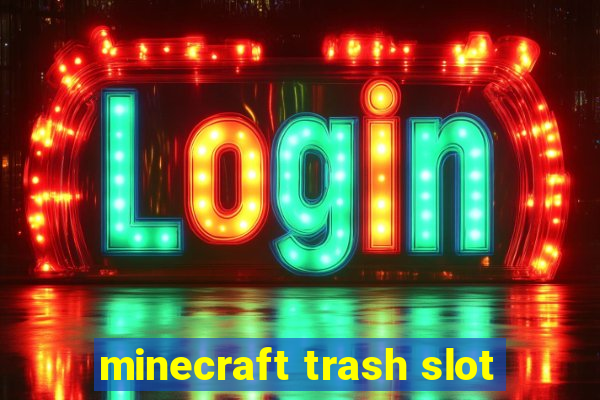 minecraft trash slot