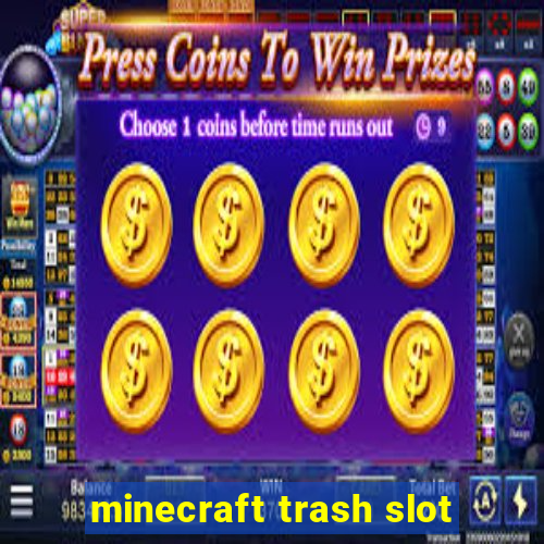 minecraft trash slot