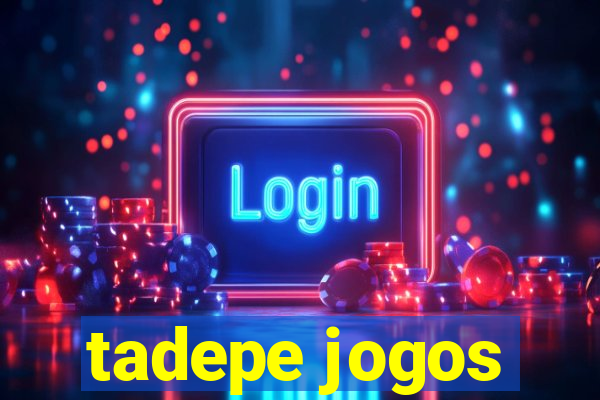 tadepe jogos