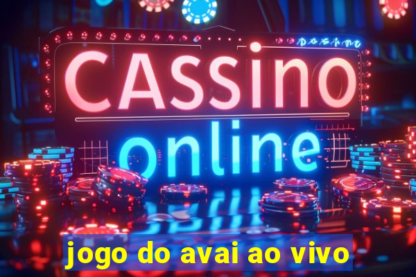 jogo do avai ao vivo