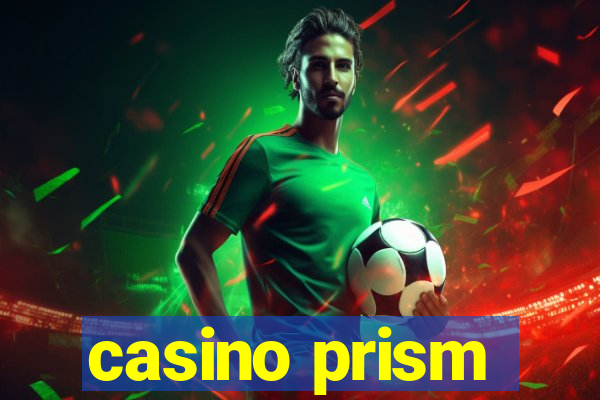 casino prism