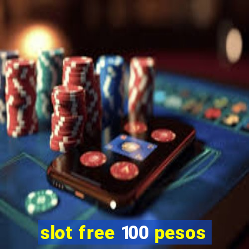 slot free 100 pesos