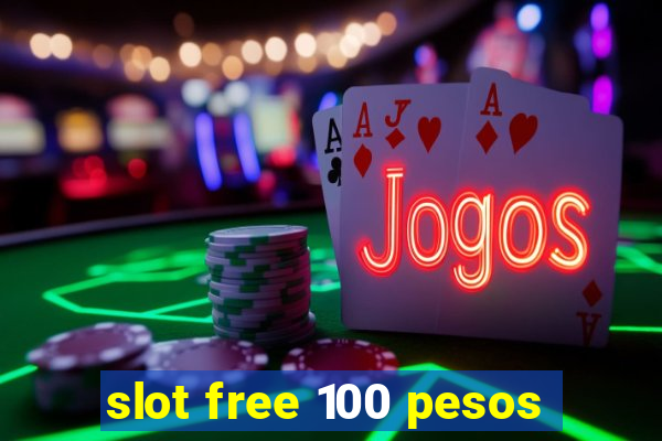 slot free 100 pesos