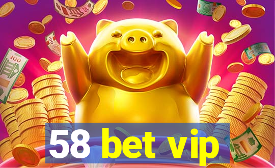 58 bet vip