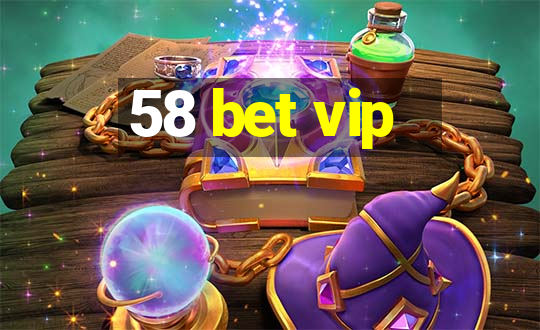 58 bet vip