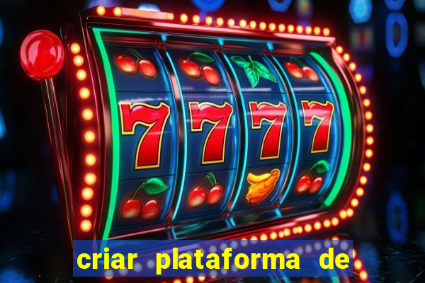 criar plataforma de jogos de aposta