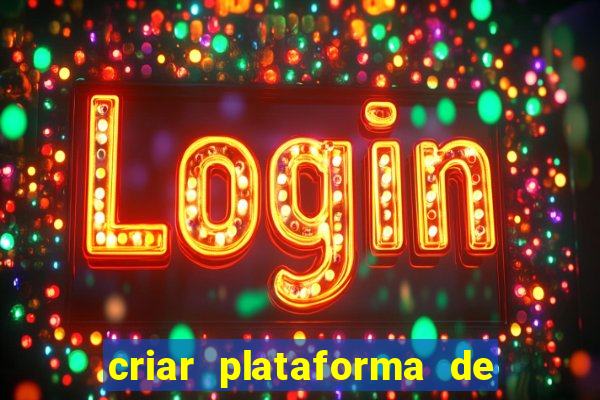 criar plataforma de jogos de aposta