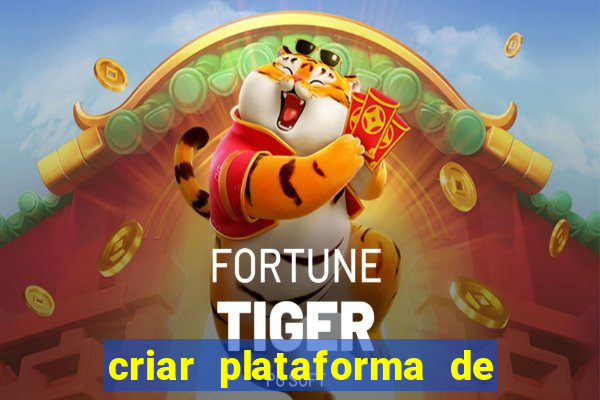 criar plataforma de jogos de aposta