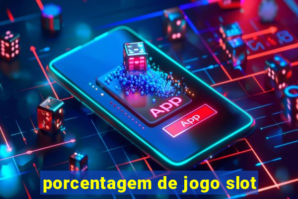 porcentagem de jogo slot