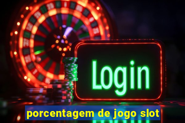 porcentagem de jogo slot