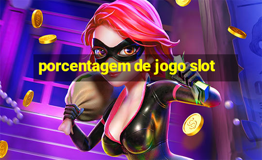 porcentagem de jogo slot