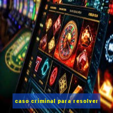 caso criminal para resolver