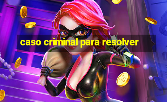 caso criminal para resolver