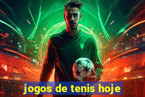 jogos de tenis hoje