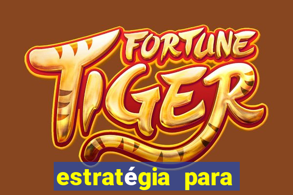 estratégia para jogar fortune tiger