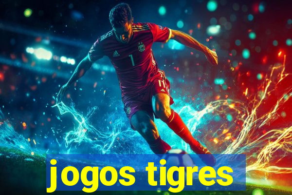 jogos tigres