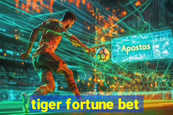 tiger fortune bet