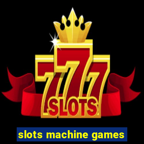 slots machine games