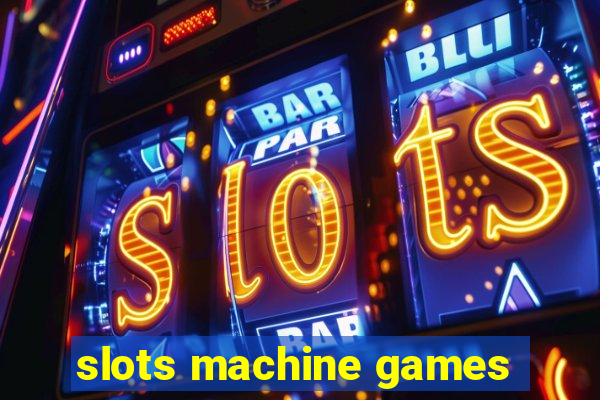 slots machine games