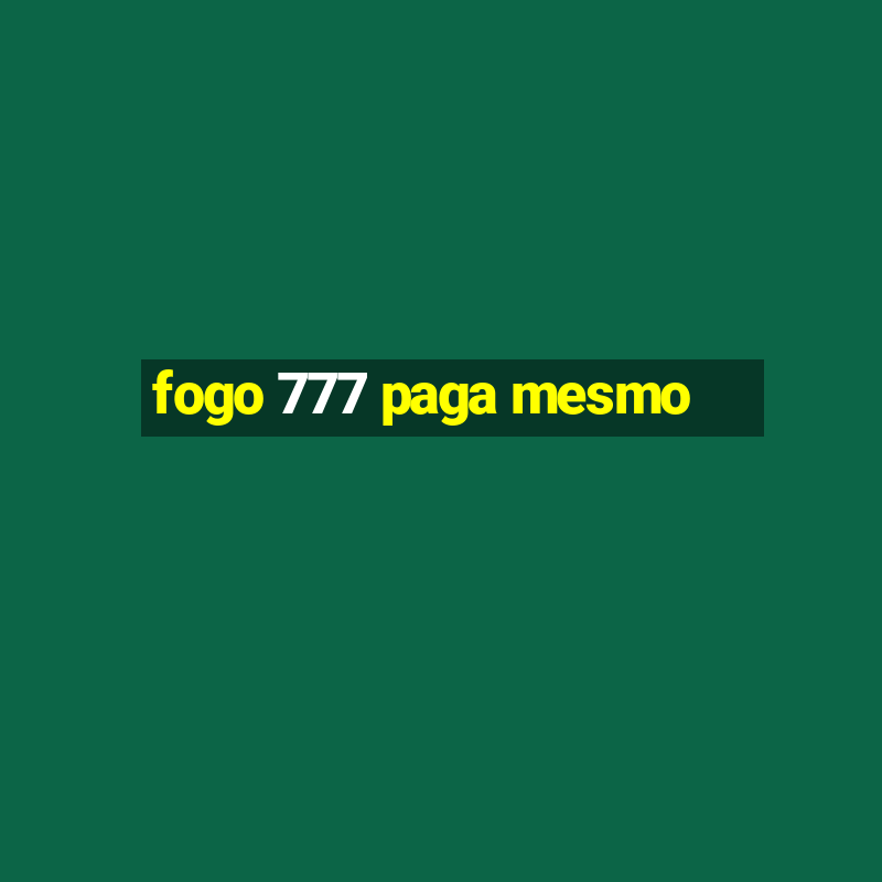 fogo 777 paga mesmo