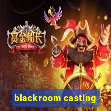 blackroom casting