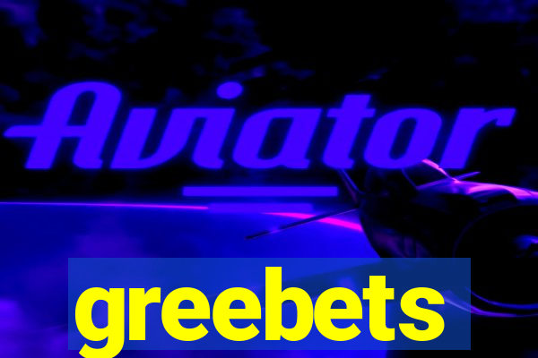 greebets