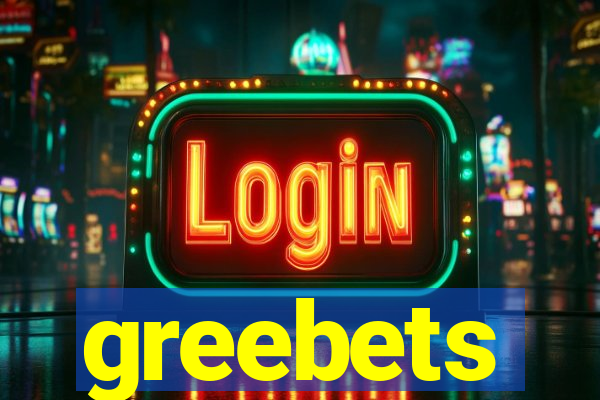 greebets