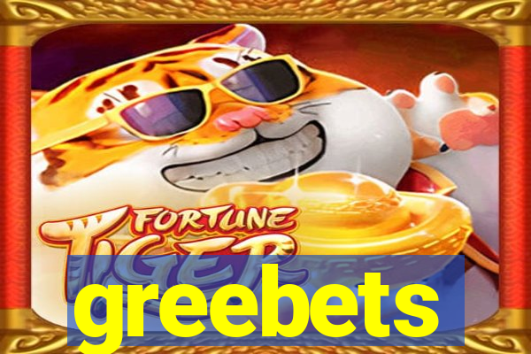 greebets