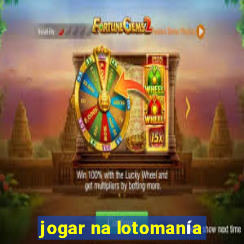 jogar na lotomanía