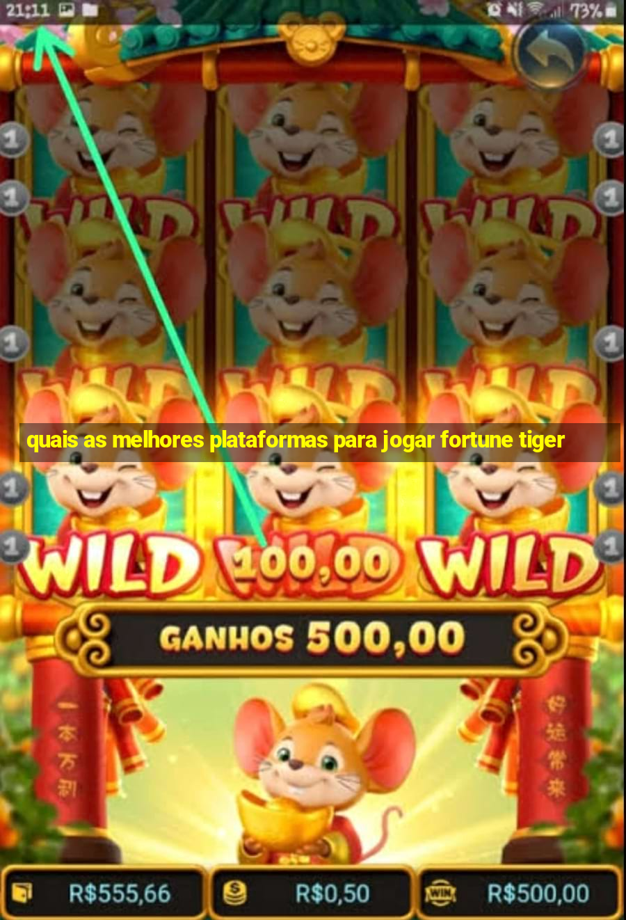 quais as melhores plataformas para jogar fortune tiger